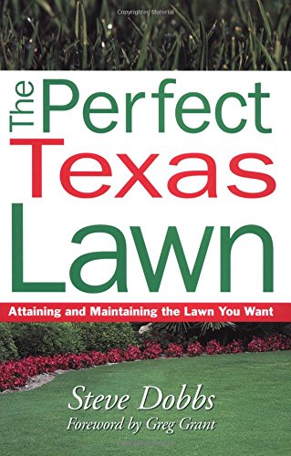 Beispielbild fr The Perfect Texas Lawn: Attaining and Maintaining the Lawn You Want zum Verkauf von WorldofBooks