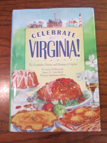 Celebrate Virginia! Cookbook: The Hospitality, History, and Heritage of Virginia