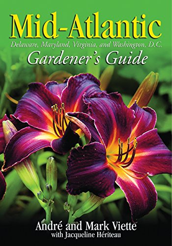 9781930604995: Mid-Atlantic Gardener's Guide: Delaware, Maryland, Virginia, and Washington D.C. (Mid-Atlantic Gardener's Guide: Delaware, Maryland, Virginia, & Washington D.C.)