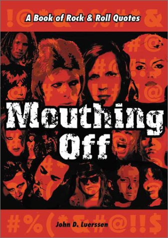Imagen de archivo de Mouthing Off: A Book of Rock and Roll Quotes a la venta por More Than Words