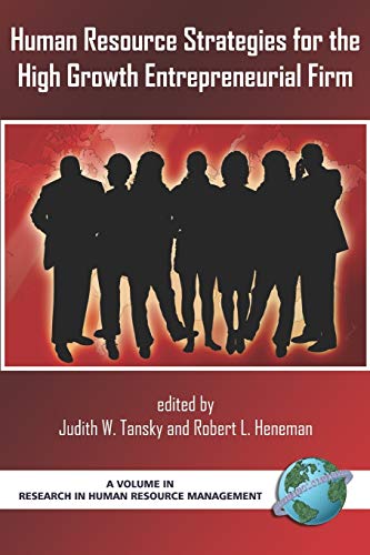 Human Resource Strategies for the High Growth Entrepreneurial Firm (Research in Human Resource Management) (9781930608146) by Heneman, Robert L.; Tansky, Judith