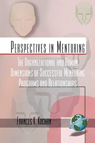 Imagen de archivo de The Organizational and Human Dimensions of Successful Mentoring Programs and Relationships (PB) a la venta por Chiron Media