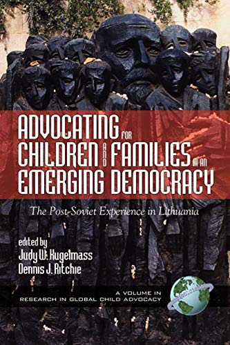 Stock image for Advocating for Children and Families in an Emerging Democracy: The Post Soviet Exp. In Lith. (Research in Global Child Advocacy) for sale by Lucky's Textbooks