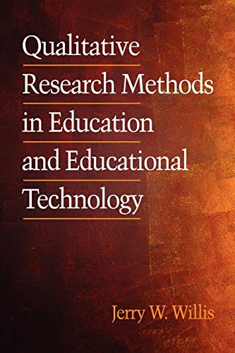 Qualitative Research Methods in Education and Educational Technology (Research, Innovation and Methods in Educational Technology) (9781930608542) by Willis, Jerry W.