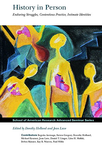 History in Person: Enduring Struggles, Contentious Practice, Intimate Identities (Advanced Seminar Series) (9781930618008) by Dorothy Holland; Jean Lave