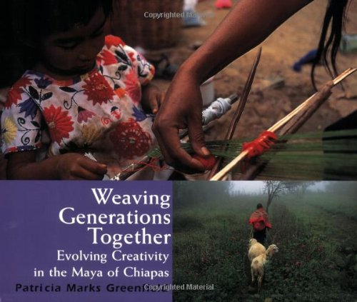 Beispielbild fr Weaving Generations Together: Evolving Creativity in the Maya of Chiapas zum Verkauf von ThriftBooks-Atlanta