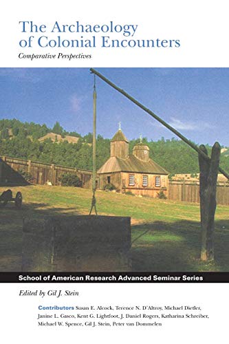 Beispielbild fr The Archaeology of Colonial Encounters: Comparative Perspectives (School for Advanced Research Advanced Seminar Series) zum Verkauf von SecondSale