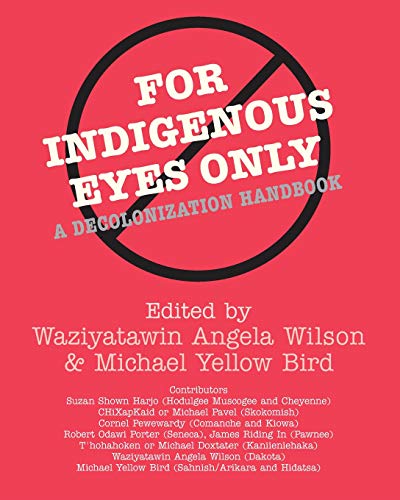 Stock image for For Indigenous Eyes Only: A Decolonization Handbook (School of American Research Native America) for sale by Books Unplugged