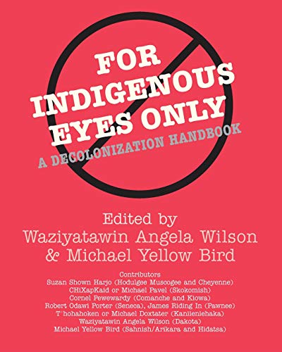 Stock image for For Indigenous Eyes Only: A Decolonization Handbook (School of American Research Native America) for sale by Goodwill of Colorado