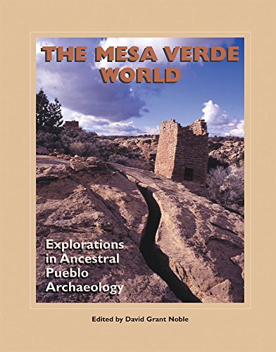 Stock image for The Mesa Verde World: Explorations in Ancestral Pueblo Archaeology (A School for Advanced Research Popular Archaeology Book) [Paperback] Noble, David Grant for sale by Lakeside Books