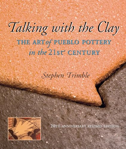 Imagen de archivo de Talking with the Clay, 20th Anniversary Revised Edition : The Art of Pueblo Pottery in the 21st Century a la venta por Better World Books