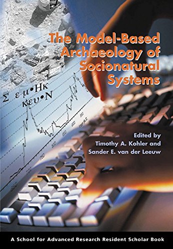 Stock image for The Model-Based Archaeology of Socionatural Systems (A School for Advanced Research Resident Scholar Book) [Paperback] Kohler, Timothy A. and van der Leeuw, Sander E. for sale by Lakeside Books