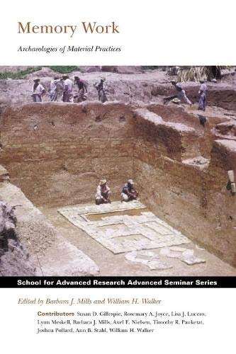 Stock image for Memory Work: Archaeologies of Material Practices (School for Advanced Research Advanced Seminar Series) for sale by WorldofBooks