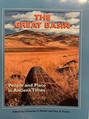 The Great Basin: People and Place in Ancient Times (A School for Advanced Research Popular Archaeology Book) (9781930618961) by Fowler, Catherine S.; Fowler, Don D.