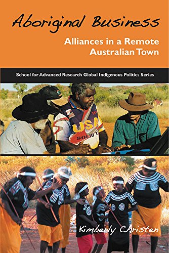 Beispielbild fr Aboriginal Business: Alliances in a Remote Australian Town (School for Advanced Research Global Indigenous Politics Series) zum Verkauf von Irish Booksellers