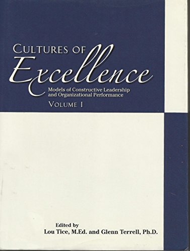 9781930622043: Cultures of Excellence: Models of Constructive Leadership and Organizational Performance (Volume 1)