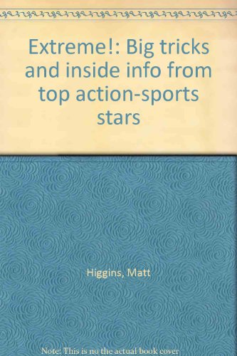 Stock image for Extreme!: Big tricks and inside info from top action-sports stars for sale by HPB-Ruby