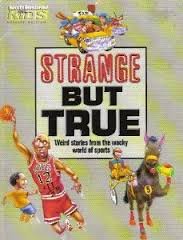 Beispielbild fr Strange but True : Weird Stories from the Wacky World of Sports zum Verkauf von Wonder Book