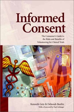 Imagen de archivo de Informed Consent: The Consumer's Guide to the Risks and Benefits of Volunteering for Clinical Trials a la venta por Books From California