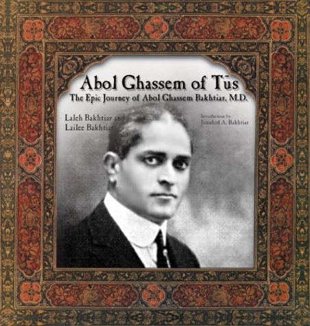 Beispielbild fr Abol Ghassem of Tus: The Epic Journey of Abol Ghassem Bakhtiar, M. D. zum Verkauf von Books From California