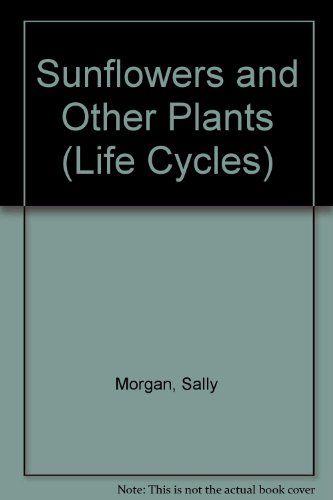 Stock image for Sunflowers and Other Plants (Life Cycles) for sale by Irish Booksellers