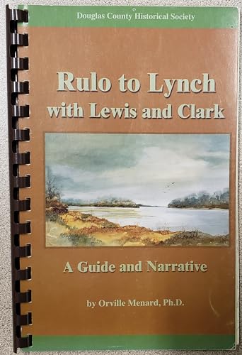 Beispielbild fr Rulo to Lynch with Lewis and Clark: A Guide and Narrative zum Verkauf von Table of Contents