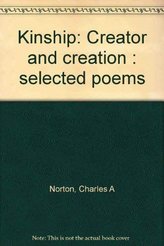 Beispielbild fr Kinship; Creator and Creation: Selected Poems zum Verkauf von Library House Internet Sales