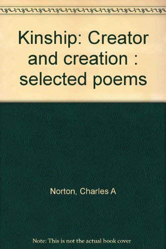 Stock image for Kinship; Creator and Creation: Selected Poems for sale by Library House Internet Sales
