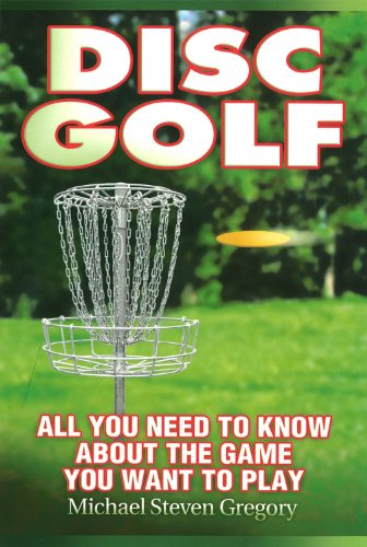 Beispielbild fr Disc Golf: All You Need to Know About the Game You Want to Play zum Verkauf von Wonder Book