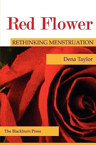 Red Flower: Rethinking Menstruation (9781930665644) by Taylor, Dena