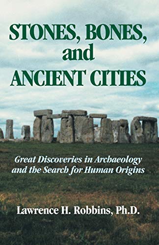 Stock image for Stones, Bones and Ancient Cities: Great Discoveries in Archaeology and the Search for Human Origins for sale by SecondSale