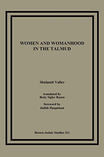 9781930675056: Women and Womanhood in the Talmud (Brown Judaic Studies)