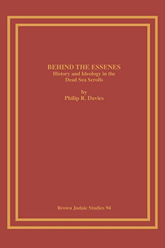 Imagen de archivo de Behind the Essenes: History and Ideology in the Dead Sea Scrolls (Brown Judaic Studies) a la venta por Zubal-Books, Since 1961