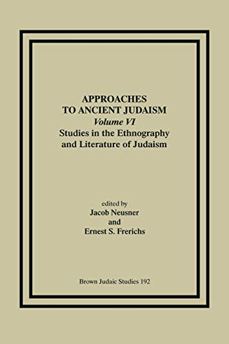 Stock image for Approaches to Ancient Judaism, Volume VI: Studies in the Ethnography and Literature of Judaism: 6 (Brown Judaic Studies) for sale by Chiron Media