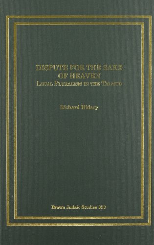 9781930675773: Dispute for the Sake of Heaven: Legal Pluralism in the Talmud (Brown Judaic Studies) (English and Hebrew Edition)