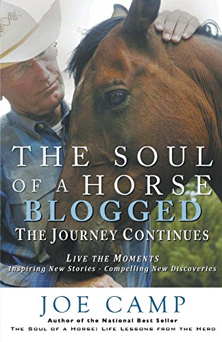 Imagen de archivo de The Soul of a Horse Blogged - The Journey Continues: Live the Moments - Inspiring New Stories - Compelling New Discoveries a la venta por Book Deals