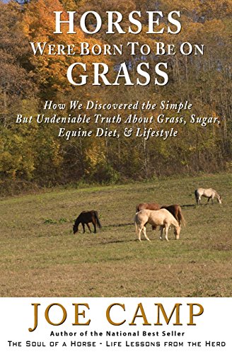 Beispielbild fr Horses Were Born to be on Grass: How We Discovered the Simple But Undeniable Truth About Grass, Sugar, Equine Diet, & Lifestyle zum Verkauf von WorldofBooks