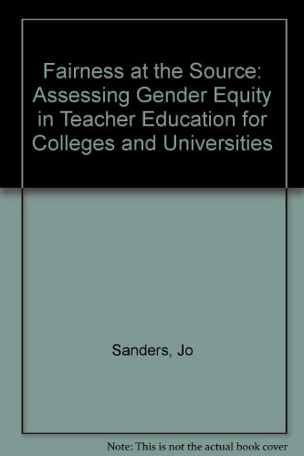 Fairness at the Source: Assessing Gender Equity in Teacher Education for Colleges and Universities (9781930690080) by Sanders, Jo