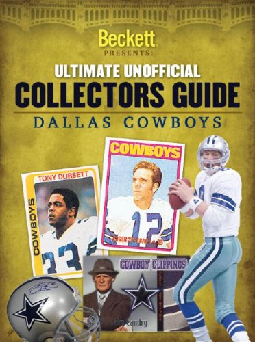 Beckett Ultimate Collectors Guide: Dallas Cowboys (Ultimate Collectors Guide) (9781930692619) by Beckett, James