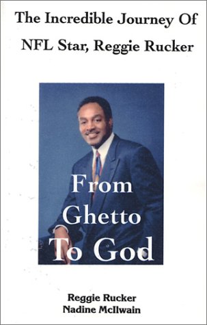 9781930693258: From Ghetto to God: The Incredible Journey of NFL Star, Reggie Rucker