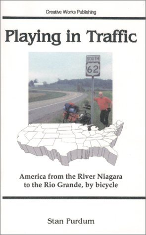 Playing in Traffic: America from the River Niagara to the Rio Grand, by Bicycle (9781930693869) by Purdum, Stan