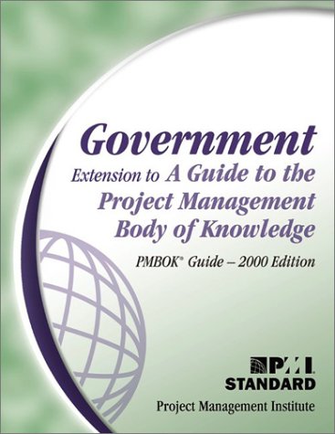 Imagen de archivo de Government Extension to a Guide to the Project Management Body of Knowledge (PMBOK Guide)--2000 a la venta por BookHolders