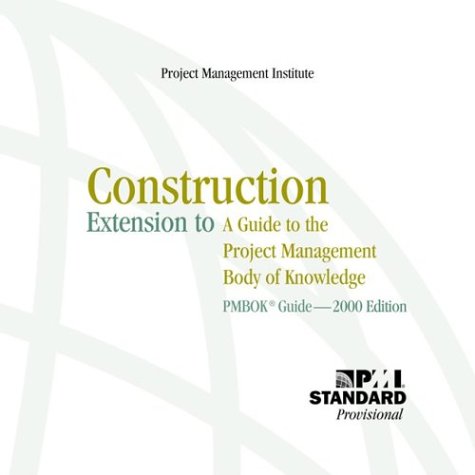 Imagen de archivo de Construction Extension to a Guide to the Project Management Body of Knowledge: Pmbok Guide---2000 Edition a la venta por Books-FYI, Inc.