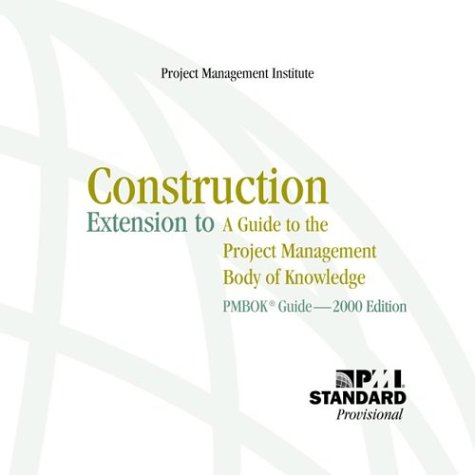 Stock image for Construction Extension to a Guide to the Project Management Body of Knowledge: Pmbok Guide---2000 Edition for sale by Books-FYI, Inc.