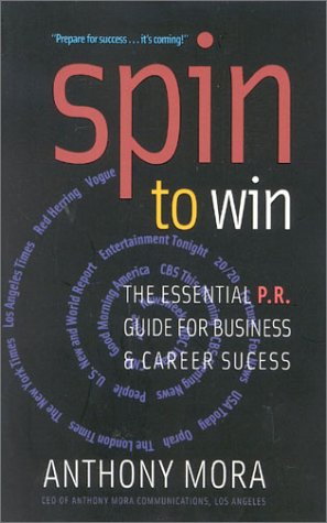 Beispielbild fr Spin to Win: The Essential P.R. Guide for Business and Career Success zum Verkauf von SecondSale