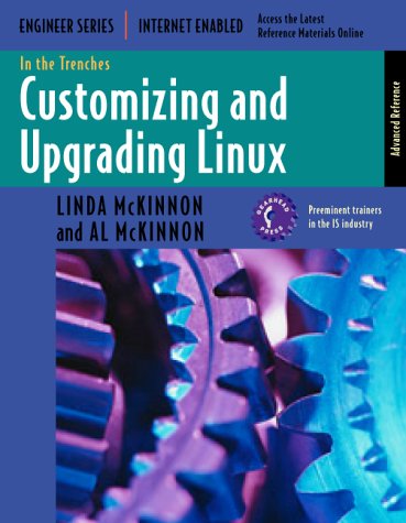 In the Trenches: Customizing and Upgrading Linux (9781930713017) by McKinnon, Al; McKinnon, Linda