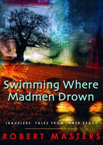 Stock image for Swimming Where Madmen Drown: Travelers' Tales from Inner Space for sale by Front Cover Books