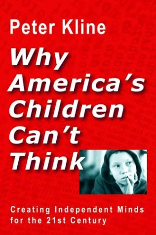 Beispielbild fr Why America's Children Can't Think: Creating Independent Minds for the 21st Century zum Verkauf von Wonder Book