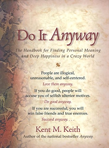 Stock image for Do It Anyway : The Handbook for Personal Meaning and Deep Happiness in a Crazy World for sale by Better World Books