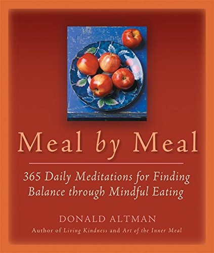 Beispielbild fr Meal by Meal: 365 Daily Meditations for Finding Balance Through Mindful Eating zum Verkauf von SecondSale